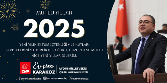 2025; Huzuru, Bereketi ve Mutluluğu Paylaşacağımız Bir Yıl Olsun…