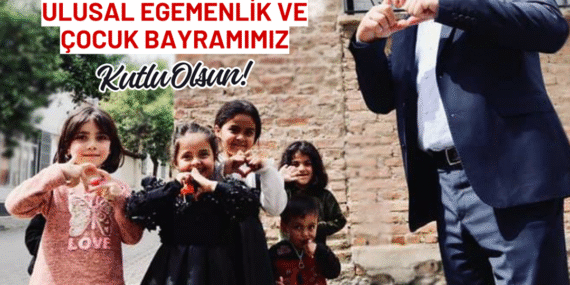 TBMM’nin Açılışının 105. Yıl Dönümü ve 23 Nisan Ulusal Egemenlik ve Çocuk Bayramımız Kutlu Olsun