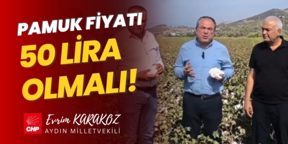 Pamuk Fiyatı 50 Lira Olmalı, Destekler Artmalı!