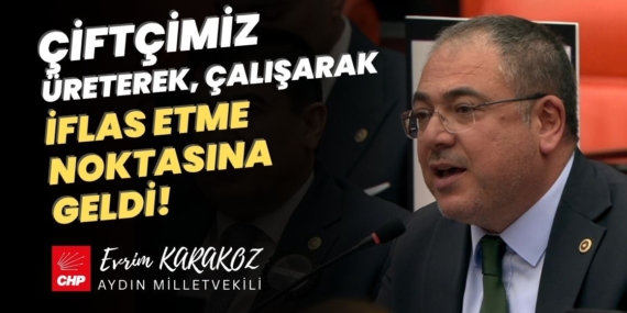 CHP’li Evrim Karakoz: “Çiftçi Üreterek İflas Ediyorsa, Tarım Bakanı İstifa Etmelidir”